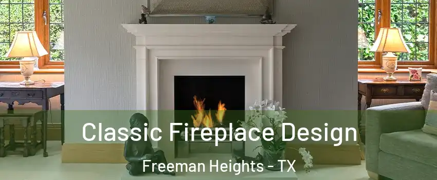 Classic Fireplace Design Freeman Heights - TX