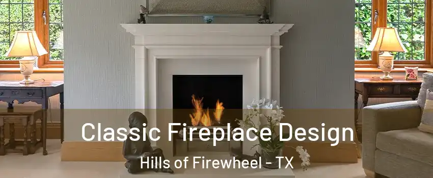 Classic Fireplace Design Hills of Firewheel - TX