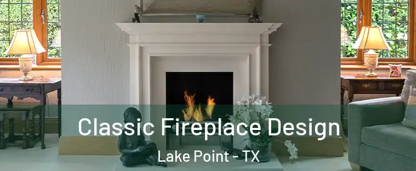 Classic Fireplace Design Lake Point - TX