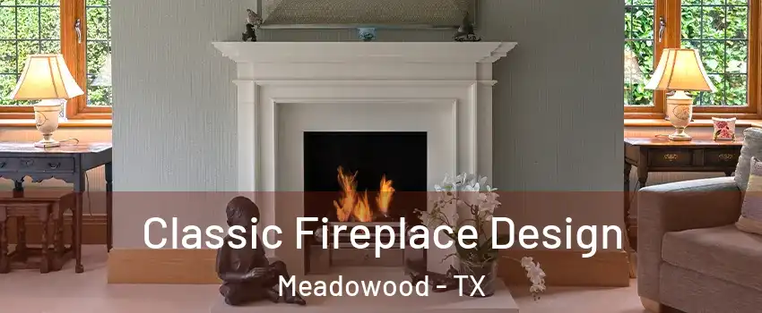 Classic Fireplace Design Meadowood - TX