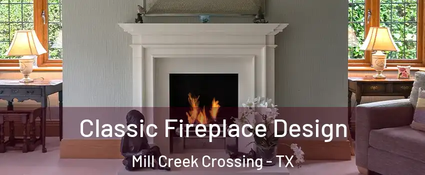 Classic Fireplace Design Mill Creek Crossing - TX