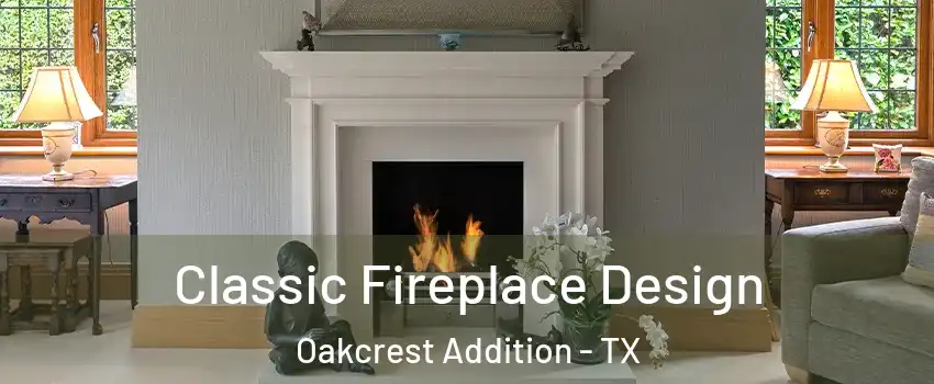 Classic Fireplace Design Oakcrest Addition - TX