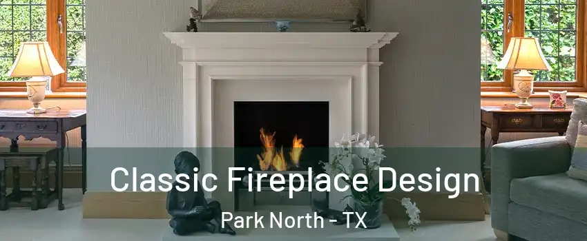 Classic Fireplace Design Park North - TX