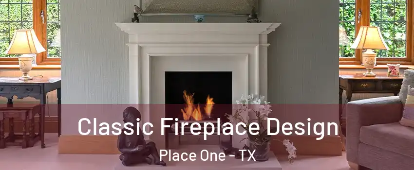 Classic Fireplace Design Place One - TX
