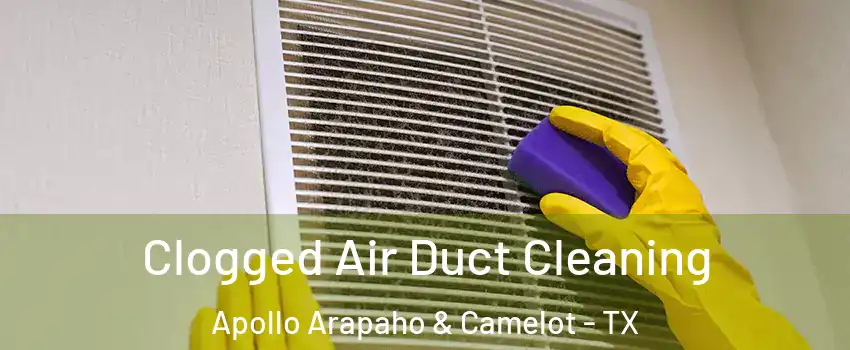 Clogged Air Duct Cleaning Apollo Arapaho & Camelot - TX