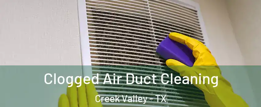 Clogged Air Duct Cleaning Creek Valley - TX
