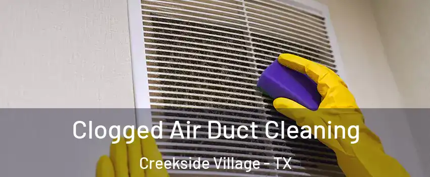 Clogged Air Duct Cleaning Creekside Village - TX