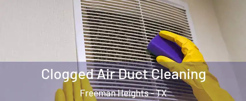 Clogged Air Duct Cleaning Freeman Heights - TX