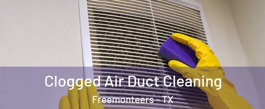 Clogged Air Duct Cleaning Freemonteers - TX