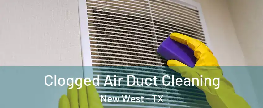Clogged Air Duct Cleaning New West - TX