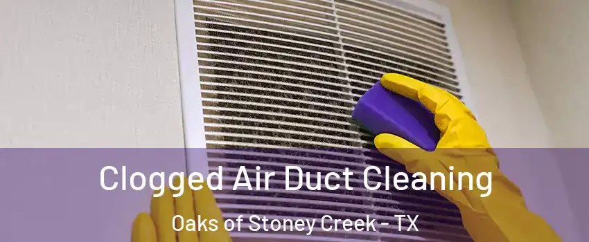 Clogged Air Duct Cleaning Oaks of Stoney Creek - TX