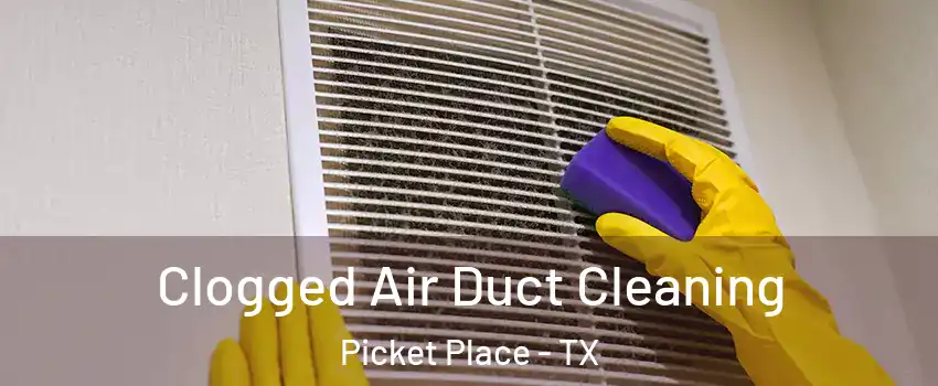 Clogged Air Duct Cleaning Picket Place - TX