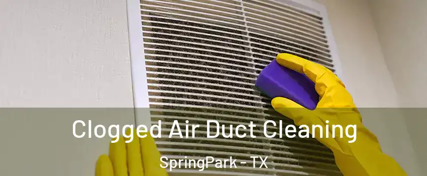Clogged Air Duct Cleaning SpringPark - TX