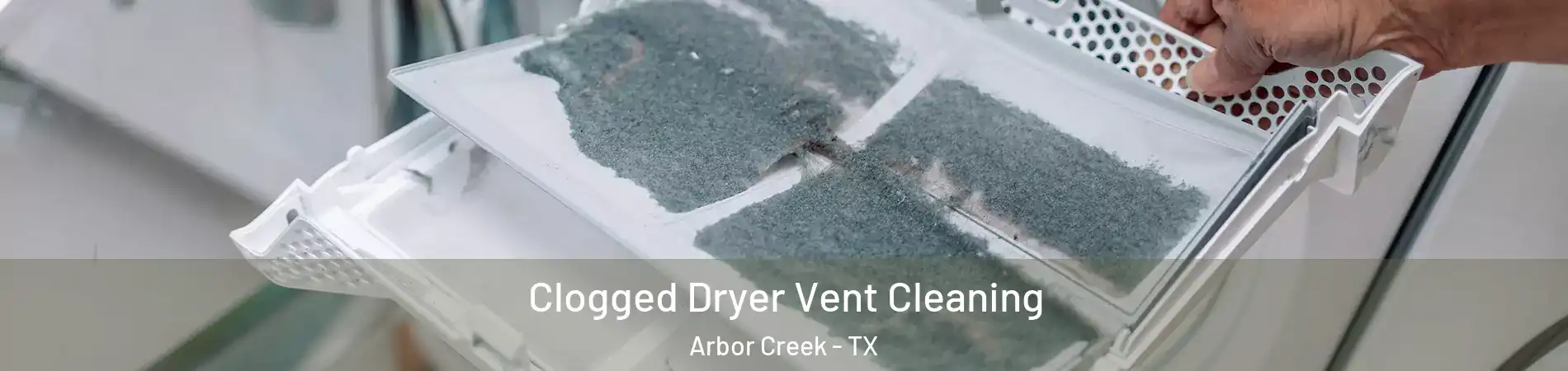 Clogged Dryer Vent Cleaning Arbor Creek - TX