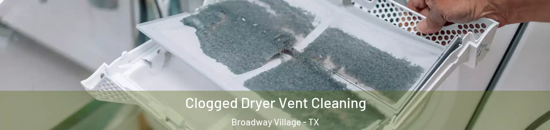 Clogged Dryer Vent Cleaning Broadway Village - TX