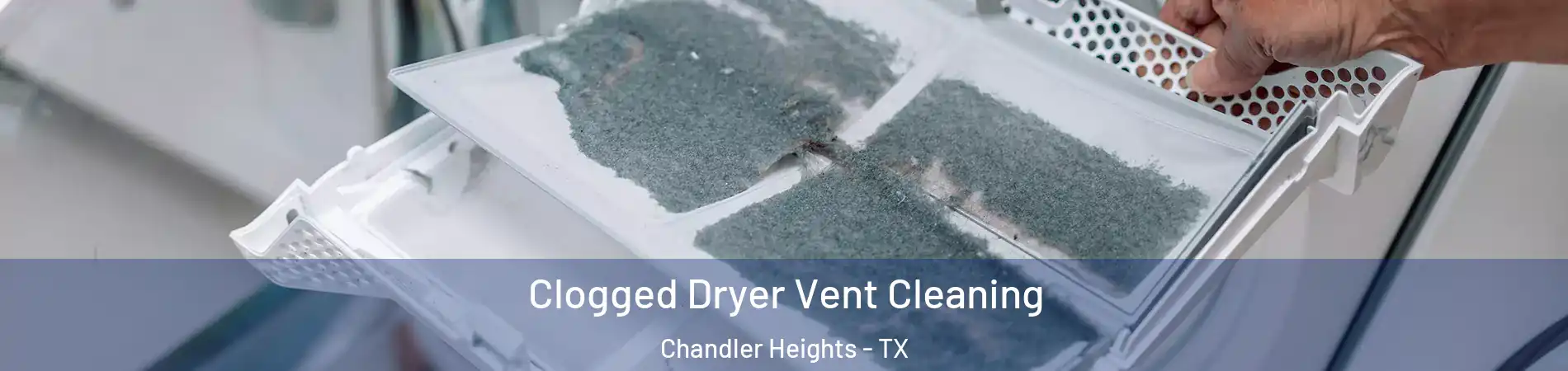Clogged Dryer Vent Cleaning Chandler Heights - TX