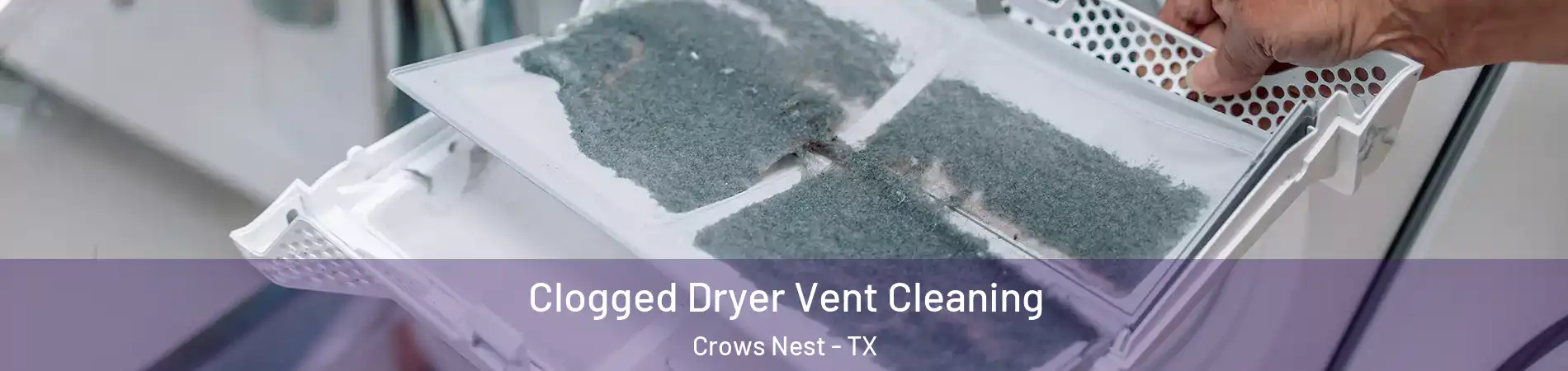 Clogged Dryer Vent Cleaning Crows Nest - TX