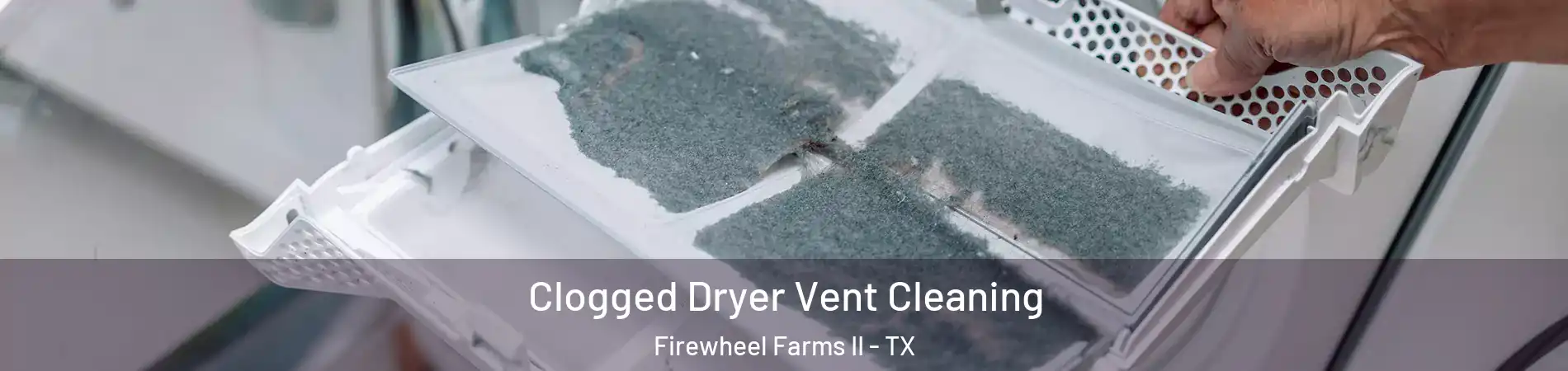 Clogged Dryer Vent Cleaning Firewheel Farms II - TX