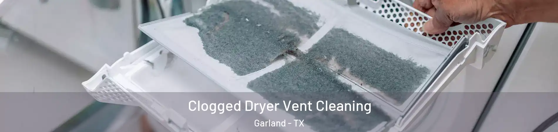Clogged Dryer Vent Cleaning Garland - TX