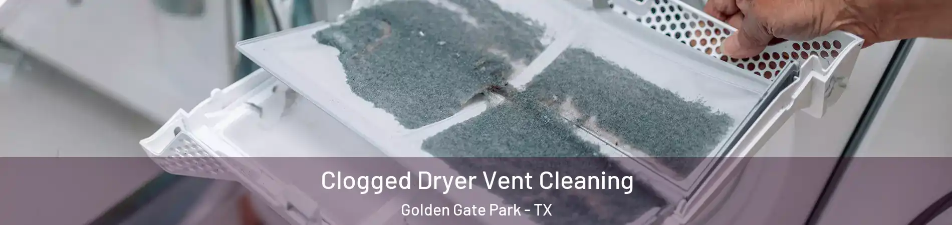 Clogged Dryer Vent Cleaning Golden Gate Park - TX