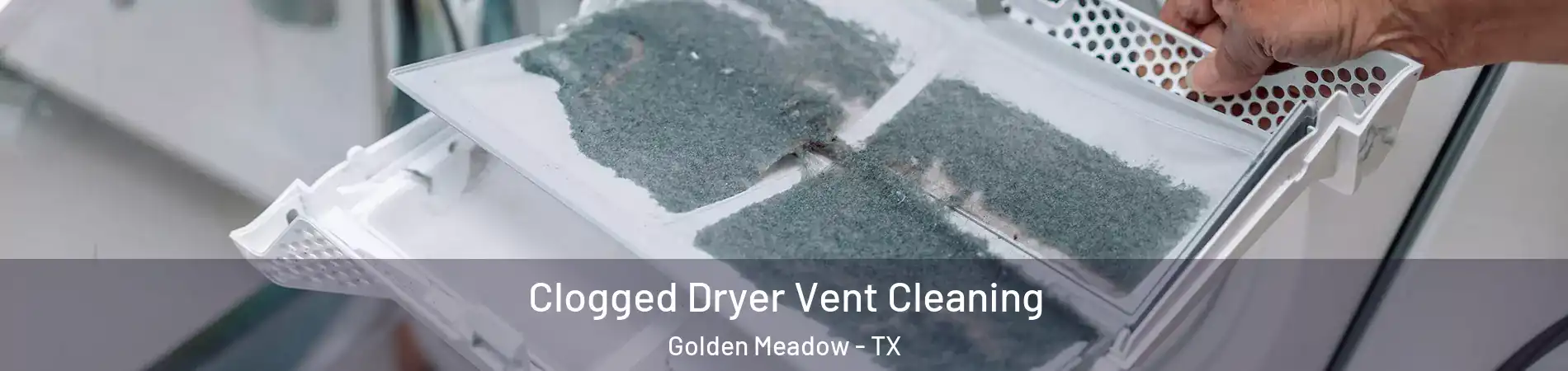 Clogged Dryer Vent Cleaning Golden Meadow - TX