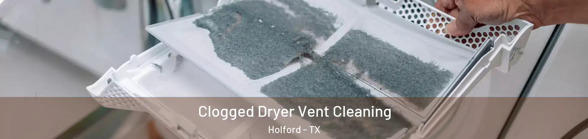 Clogged Dryer Vent Cleaning Holford - TX