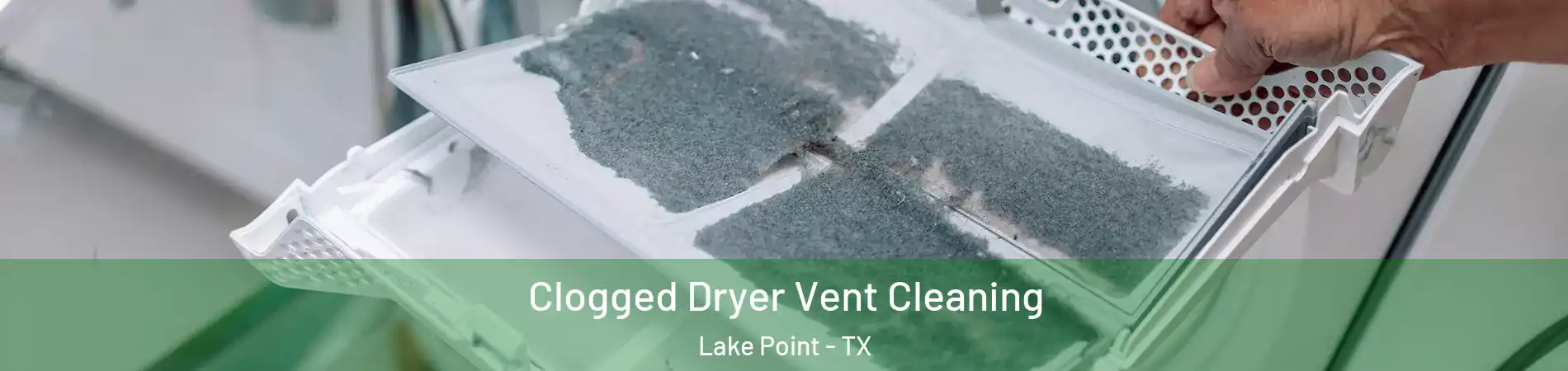 Clogged Dryer Vent Cleaning Lake Point - TX
