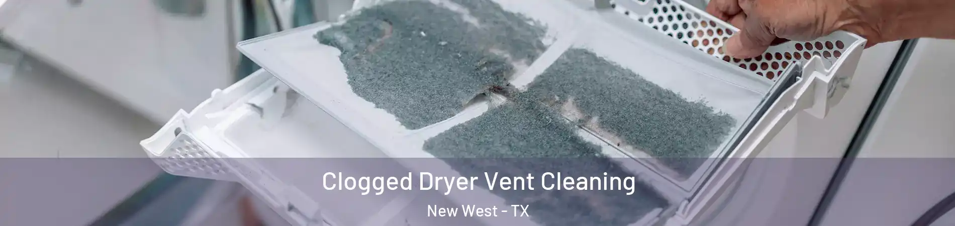 Clogged Dryer Vent Cleaning New West - TX