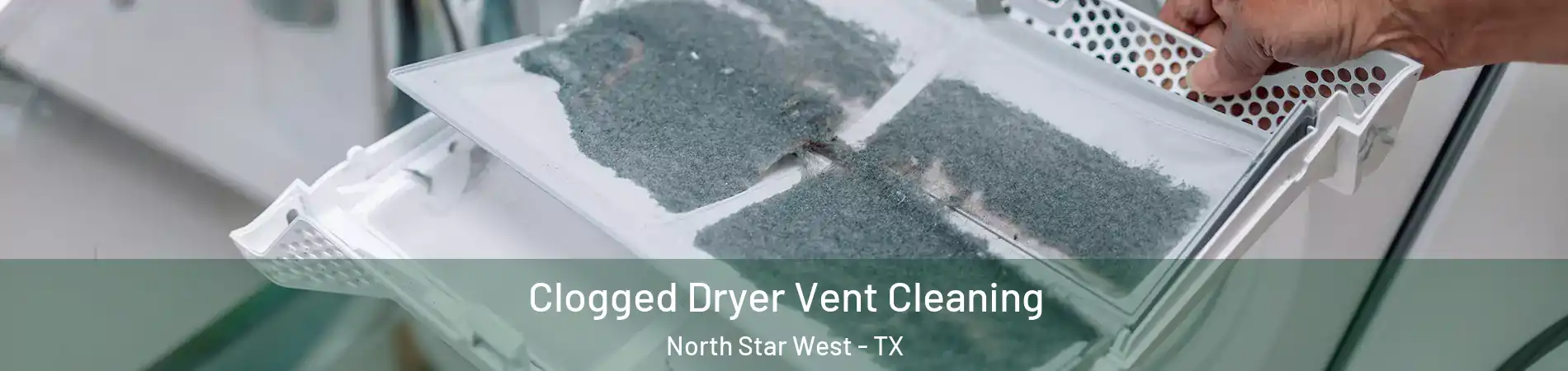 Clogged Dryer Vent Cleaning North Star West - TX