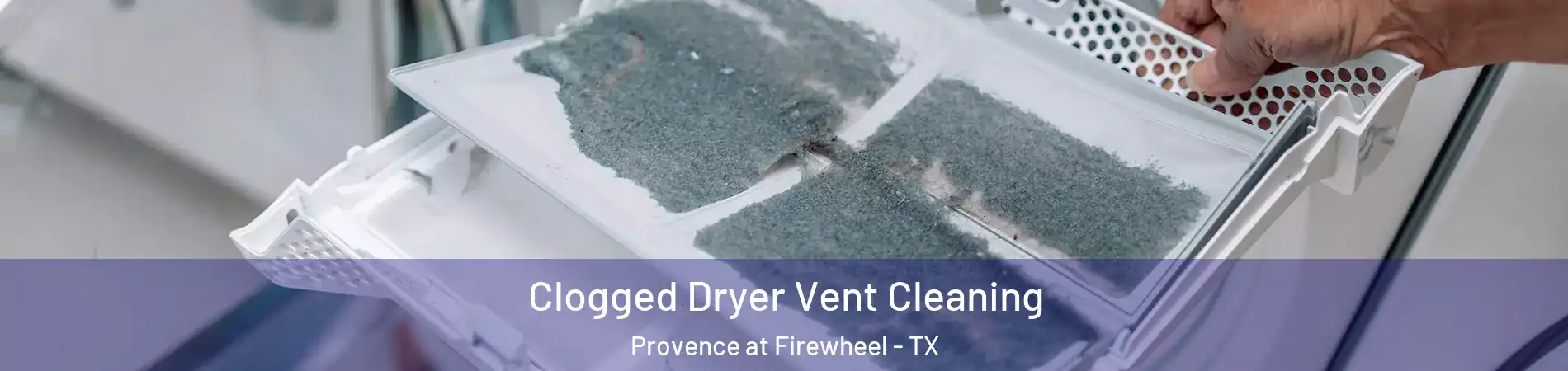 Clogged Dryer Vent Cleaning Provence at Firewheel - TX