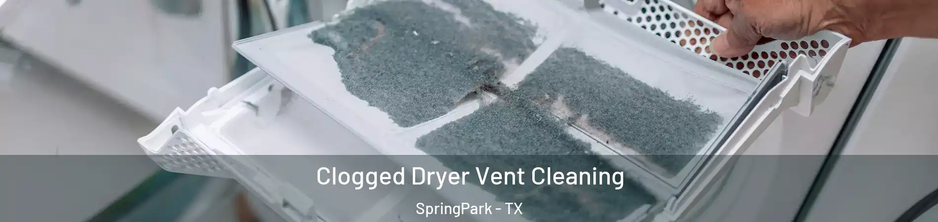 Clogged Dryer Vent Cleaning SpringPark - TX