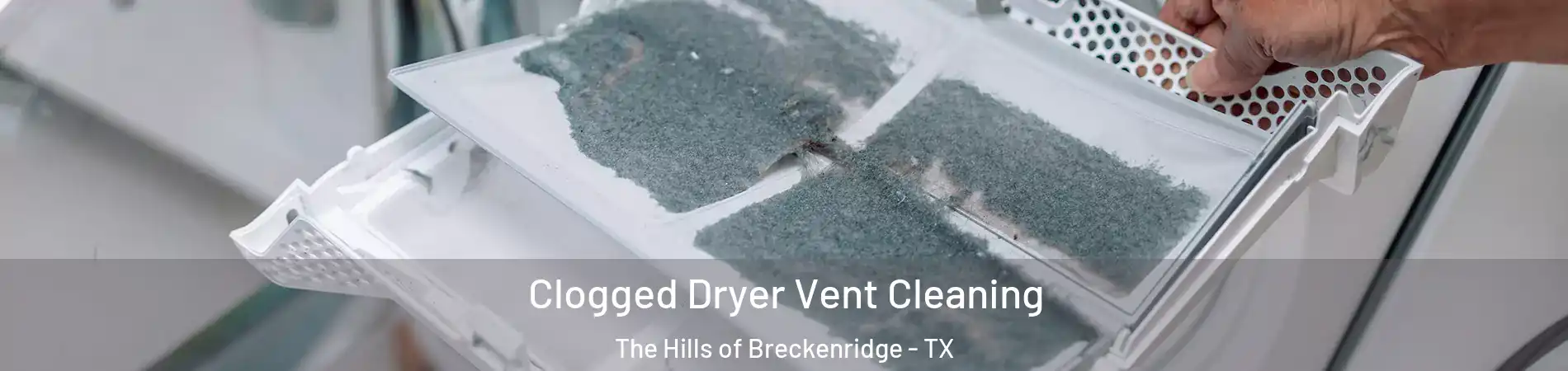 Clogged Dryer Vent Cleaning The Hills of Breckenridge - TX
