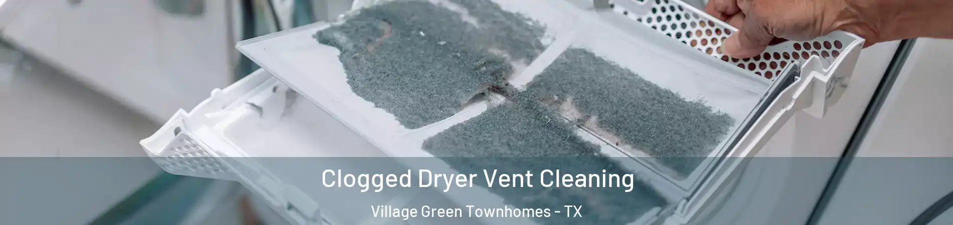 Clogged Dryer Vent Cleaning Village Green Townhomes - TX