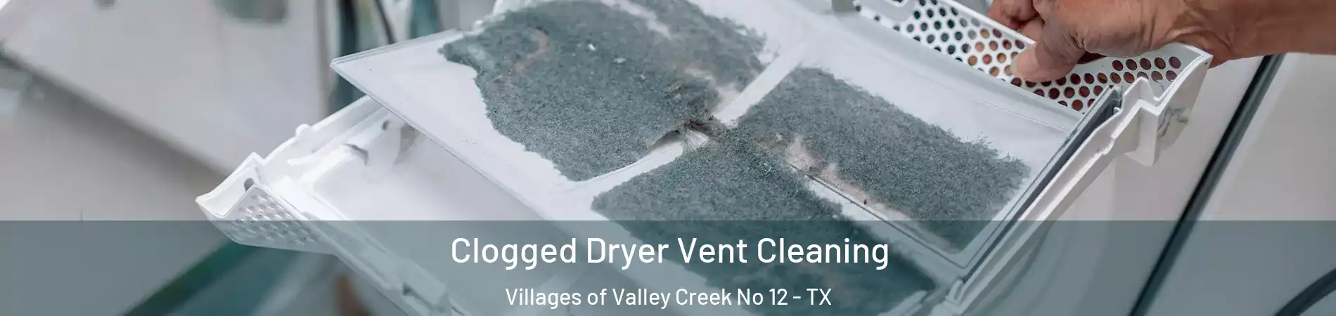 Clogged Dryer Vent Cleaning Villages of Valley Creek No 12 - TX