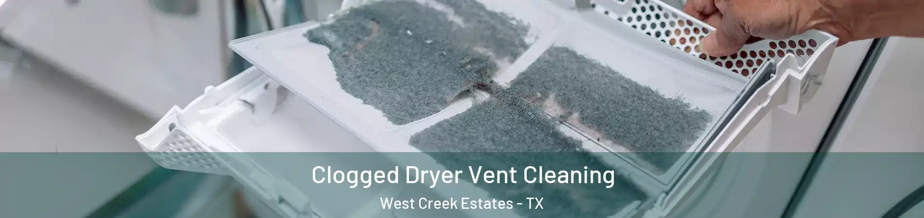 Clogged Dryer Vent Cleaning West Creek Estates - TX