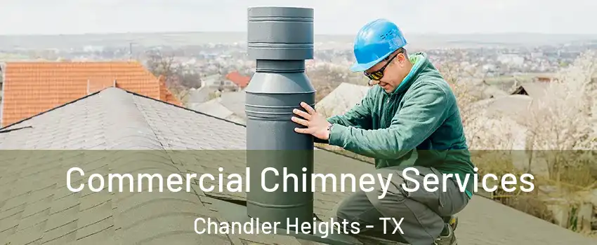Commercial Chimney Services Chandler Heights - TX