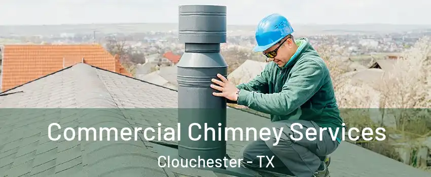 Commercial Chimney Services Clouchester - TX