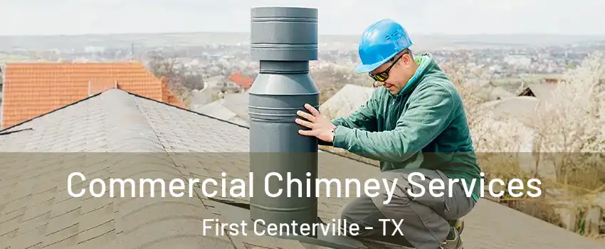 Commercial Chimney Services First Centerville - TX