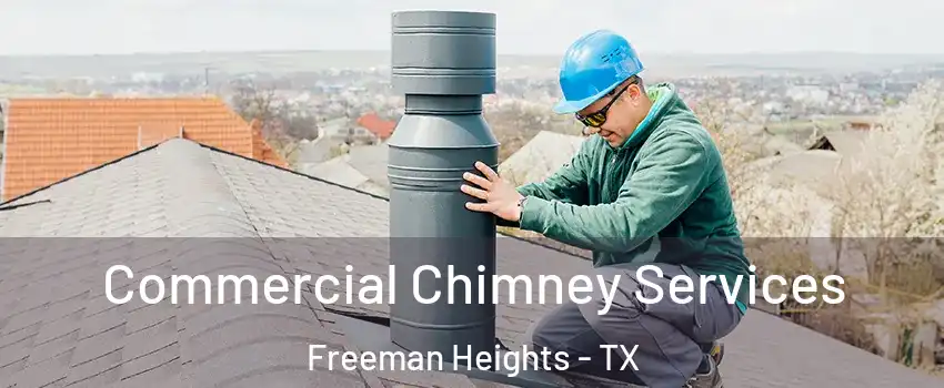 Commercial Chimney Services Freeman Heights - TX