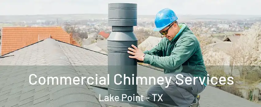Commercial Chimney Services Lake Point - TX