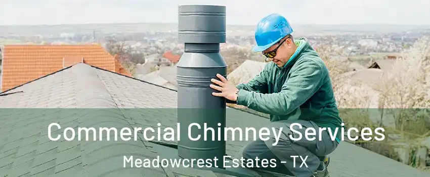 Commercial Chimney Services Meadowcrest Estates - TX