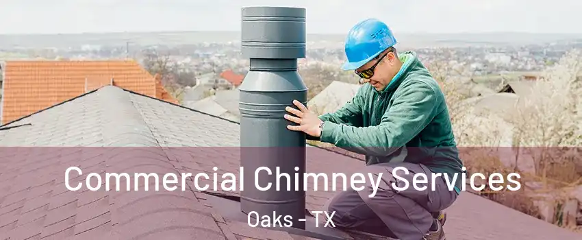 Commercial Chimney Services Oaks - TX