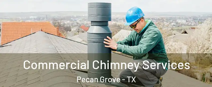 Commercial Chimney Services Pecan Grove - TX