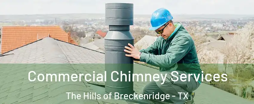 Commercial Chimney Services The Hills of Breckenridge - TX