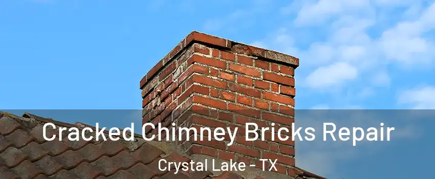 Cracked Chimney Bricks Repair Crystal Lake - TX