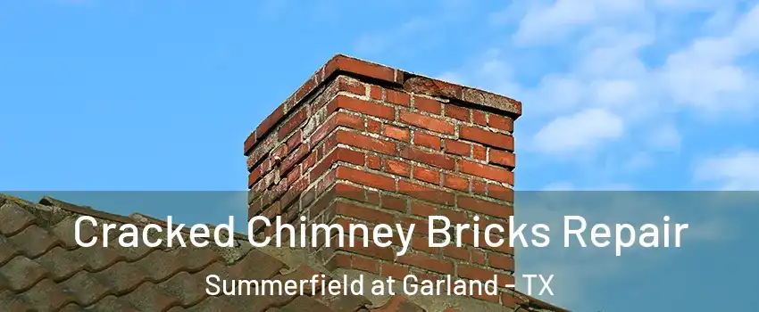 Cracked Chimney Bricks Repair Summerfield at Garland - TX