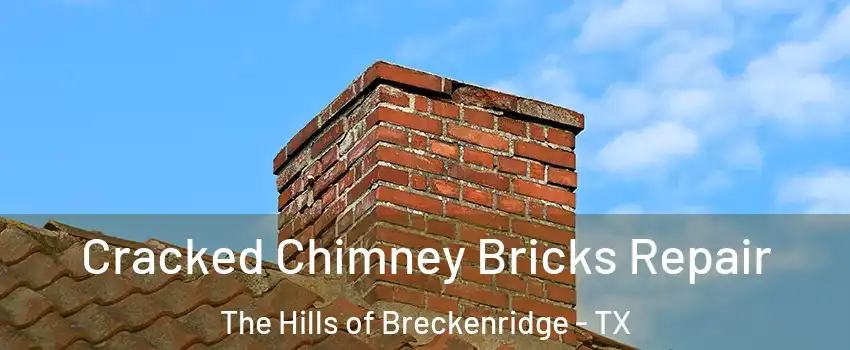 Cracked Chimney Bricks Repair The Hills of Breckenridge - TX
