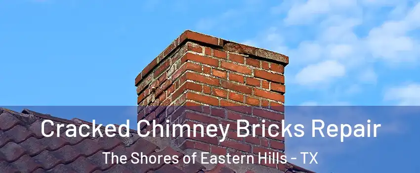 Cracked Chimney Bricks Repair The Shores of Eastern Hills - TX
