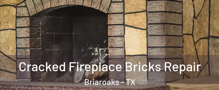Cracked Fireplace Bricks Repair Briaroaks - TX