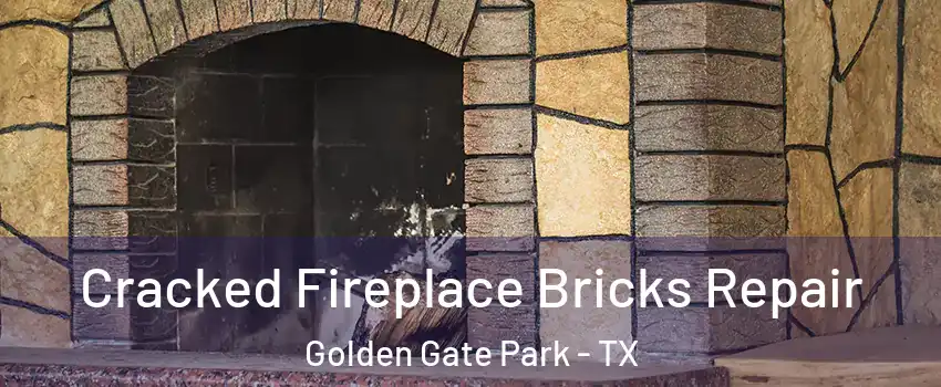 Cracked Fireplace Bricks Repair Golden Gate Park - TX